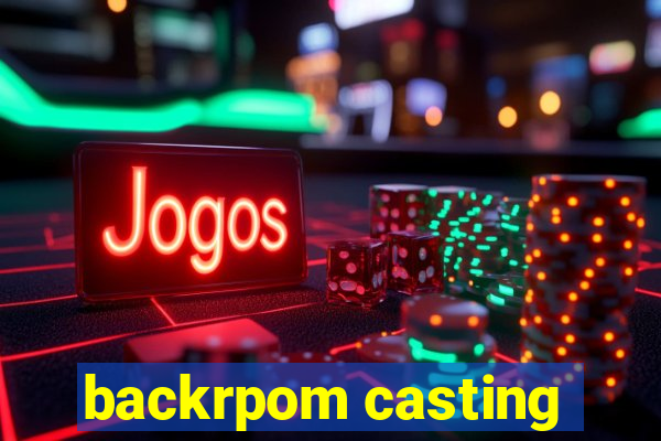 backrpom casting